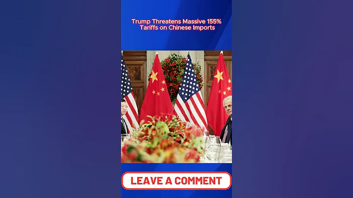 Trump Threatens Massive 155% Tariffs on Chinese Imports