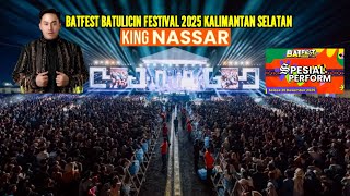 KING NASSAR - BATFEST BATULICIN FESTIVAL RABU, 31 DESEMBER 2025 KALIMANTAN SELATAN