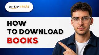 How to Download Books to Kindle App [2026 Full Guide]