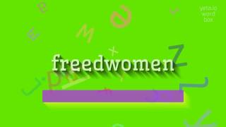 How To Pronounce Freedwomen?