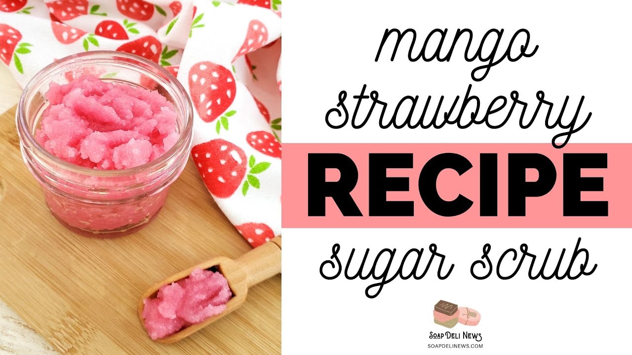 How to Make Sugar Scrubs for Body Care (Easy Mango Strawberry Sugar