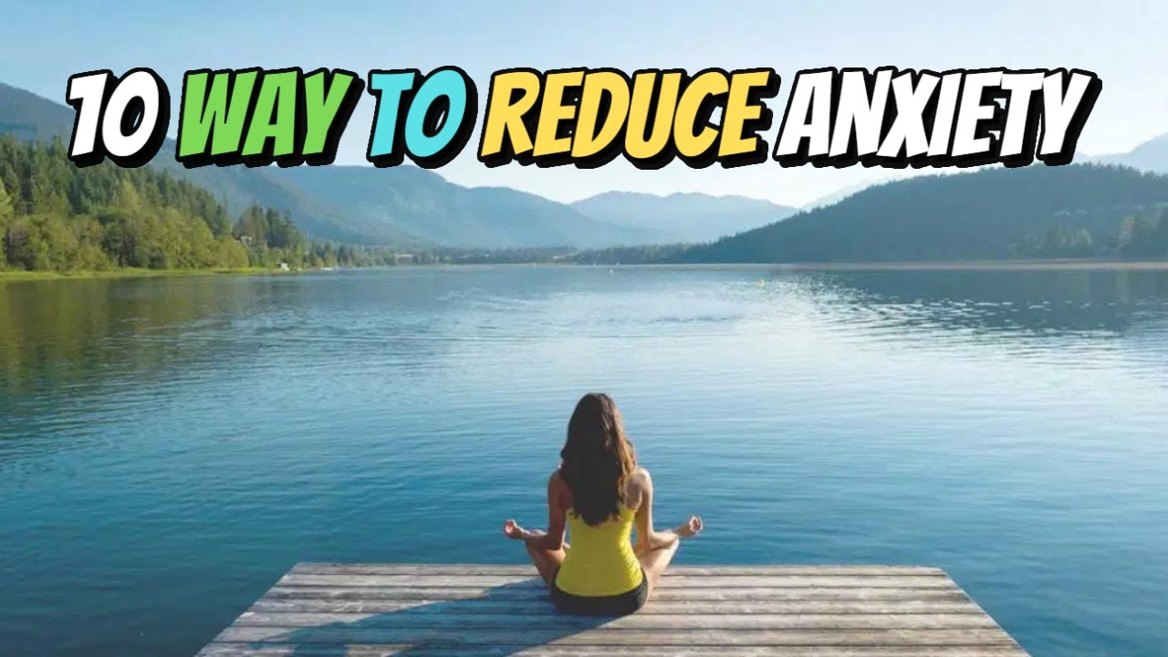 10 Ways To Reduce Anxiety #anxiety - YouTube