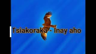 Tsiakoraka - Inay aho (Rainibe)