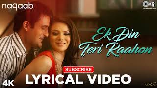 Ek Din Teri Raahon Mein - Video Song | Naqaab | Akshaye Khanna & Urvashi Sharma | Javed Ali | Pritam
