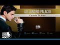 Alejandro Palacio  - Cuanto Te Amo (Audio)