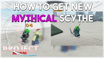 HOW TO GET NEW MYTHICAL SCYTHE [Project Slayers]