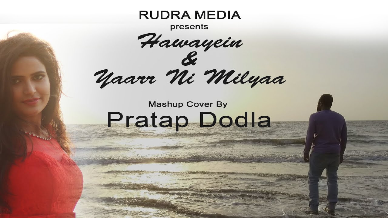 Hawayein & Yaarr Ni Milyaa | Mashup Cover | Pratap Dodla