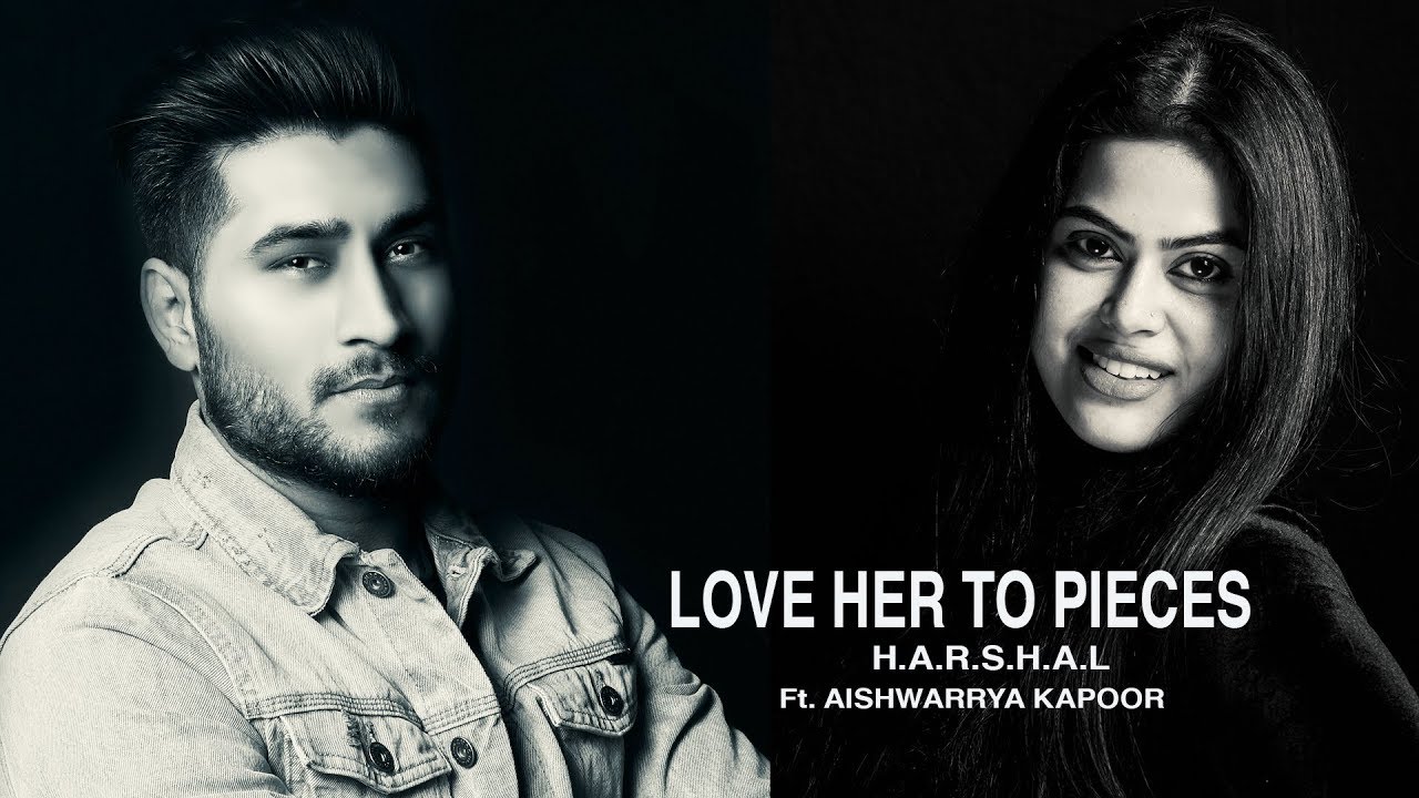 Love Her To Pieces Harshal Ft Aishwarrya Kapoor Latest English R B