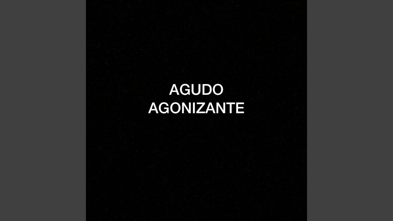 Agudo Agonizante