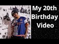 My 20th Birthday video part 1