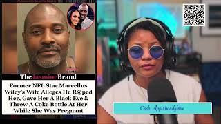 Former NFL Star Marcellus Wiley’s Wife Alleges Multiple Years Of Abuse And Files For Divorce