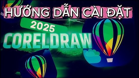 Hướng Dẫn Cài Đặt CorelDraw 2025 (Corel 2025)  Full Mới Nhất