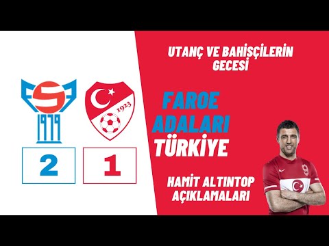 Utanç ve Bahisçilerin gecesi | Faroe Adaları 2-1 Türkiye