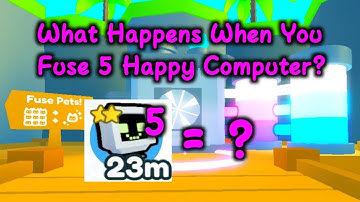 What happens when you fuse 5 Happy Computer? | Roblox