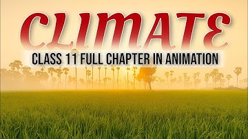 Climate Class 11 Geography chapter 4 in one shot Full Chapter in animation @AakashY9