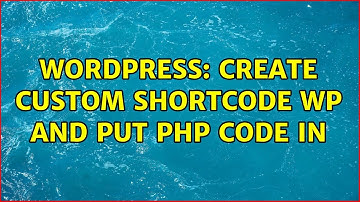 Wordpress: create custom shortcode wp and put php code in