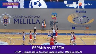 U15M. Selec. ESPAÑA vs GRECIA.- Torneo de la Amistad Cadete masc. (Melilla 2022)