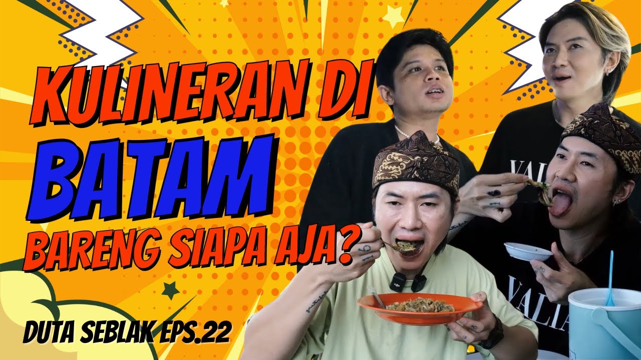 Duta Seblak Eps 22 : Kulineran di Batam Bertabur Bintang Tamu