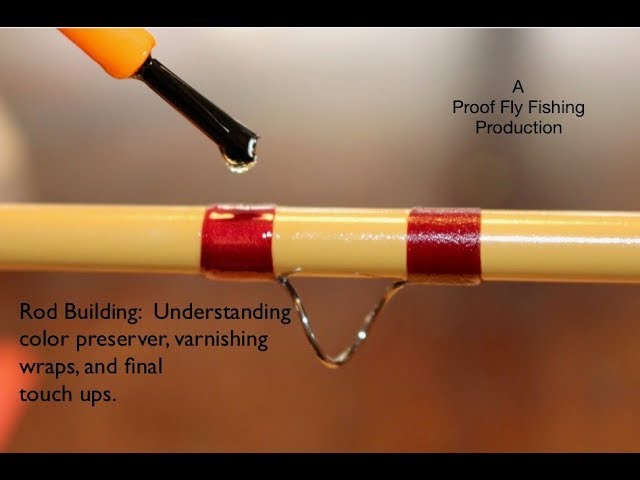 Rod Building: Understanding color preserver, varnishing wraps, and