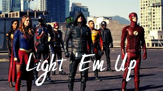 Arrowverse || Light 'Em Up