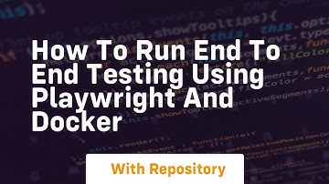 how to run end to end testing using playwright and docker
