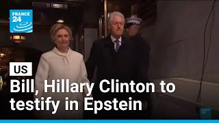 Celebrity Bill, Hillary Clinton to testify in US House Epstein probe • FRANCE 24 English Wealth