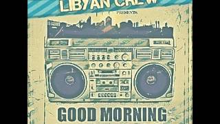 الراب الليبي 2015 LiBYaN CReW - GoOD MoRNINg - MaD WOLF
