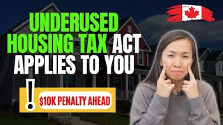 Underused Housing Tax Act (UHT) in Canada: Who Needs to File and Pay?