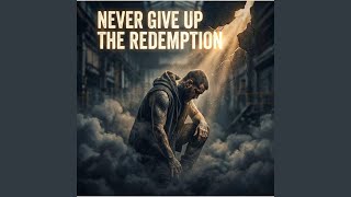 Never Give Up The Redemption