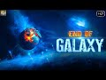 जब दो ब्रह्मांड आपस टकरा जायेंगे कब आयेगा वो दिन देखिये  | End Of Galaxy | Science Documentary