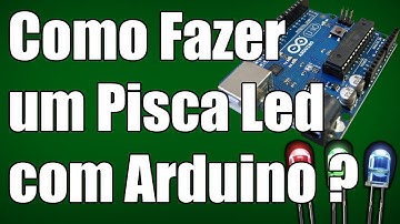 Arduino - Como fazer um pisca led ?