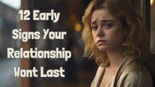 12 Early Signs Your Relationship Wont Last