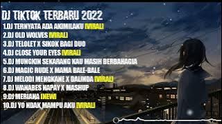 DJ TIKTOK TERBARU 2022||DJ TERNYATA ADA AKIMILAKU||DJ CAMPURAN FULL ALBUM FYP VIRAL TIKTOK