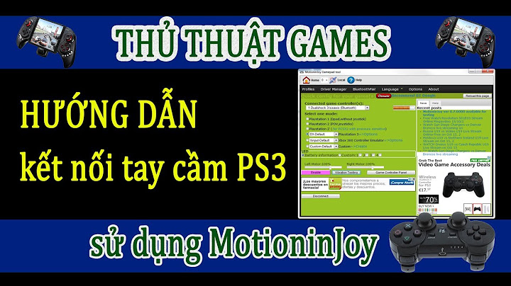 Hướng dẫn kết nối tay cầm ps3 với pc motionjoy năm 2024