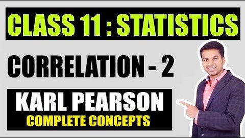 Class 11 : STATISTICS | Correlation - Karl Pearson
