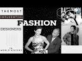 The most influential fashion designers in world history