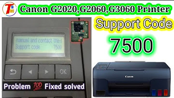 Canon G2020 G2060 G3020 Support Code 7500 100% Fix | Support Code 7500 Solution