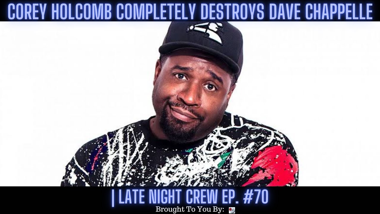 @CoreyHolcomb5150Land  Completely DESTROYS Dave Chappelle! | Late Night Crew Ep. 70