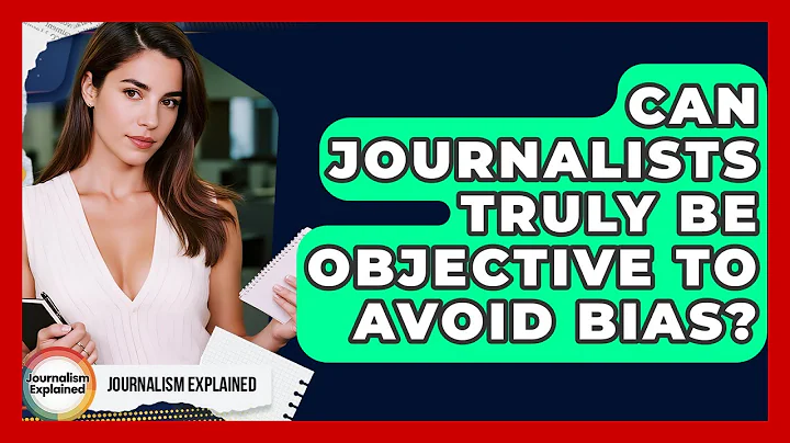 Can Journalists Truly Be Objective To Avoid Bias? - Journalism Explained