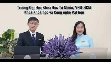 Khoa KH&CN Vật liệu - Trường ĐH KHTN, ĐHQG-HCM | #MST#KHVL#CNVL