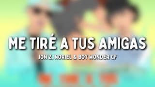 Jon Z, Noriel & Boy Wonder CF - Me Tire a Tus Amigas (Letra)