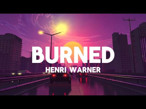 Henri Warner - Burned ( Lyrics ) Lyrical Aesthetics #lyrics #music #lyricalaesthetics