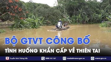 Bộ Giao thông vận tải công bố tình huống khẩn cấp về thiên tai - VNews