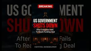 US Government Shuts Down | Congress Fails To Reach Funding Deal. @Centuraimmigration