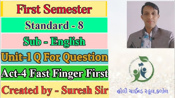 Std 8 | English | Sem 1 | Unit 1 Q For Question | Act 4 Fast Finger First | Created by-Suresh Sir |