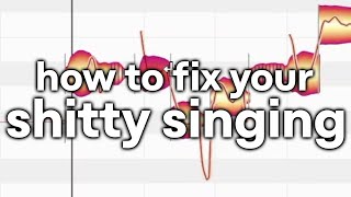 how to fix your shitty singing