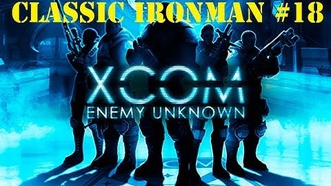 XCOM: Enemy Unknown Classic Ironman Part 18 - Terror Mission