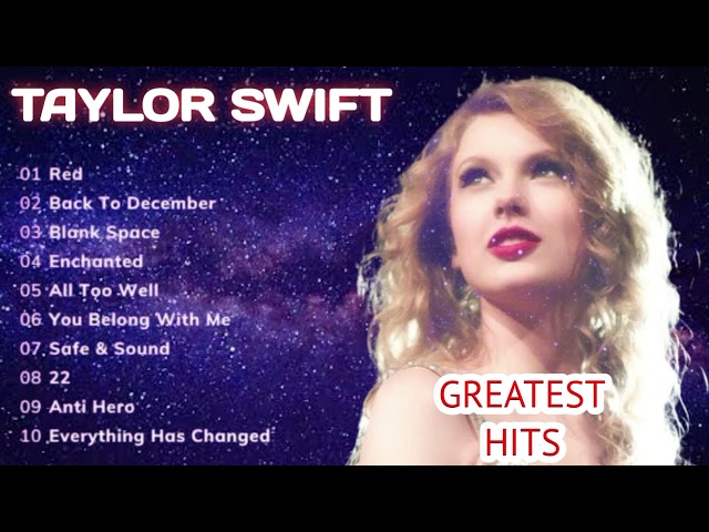 TAYLOR SWIFT SONGS PLAYLIST - TAYLOR SWIFT GREATEST HITS FULL ALBUM class=