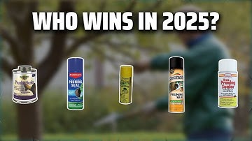 The Top 5 Best Pruning Sealer in 2025 - Must Watch Before Buying!