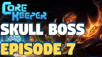 Core Keeper First Look - Core Keeper Skull Boss - Core Keeper Gameplay - Episode 7 - Playthrough